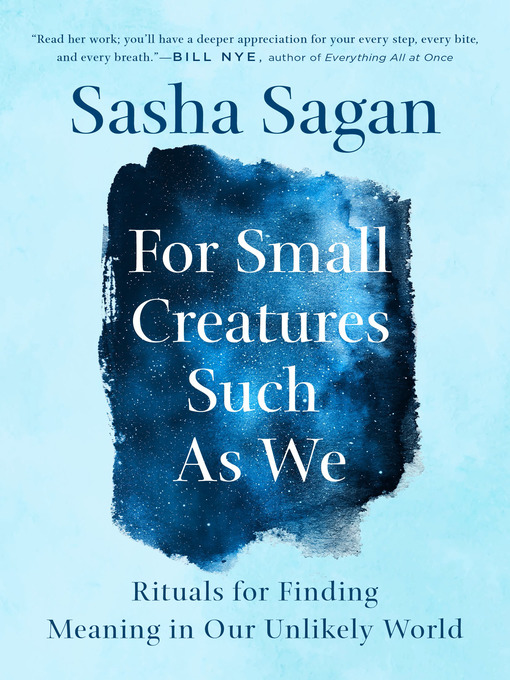 Title details for For Small Creatures Such as We by Sasha Sagan - Wait list